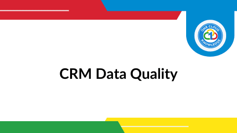 One Cloud Knowledge CRM Data Quality Your Foundation For Success